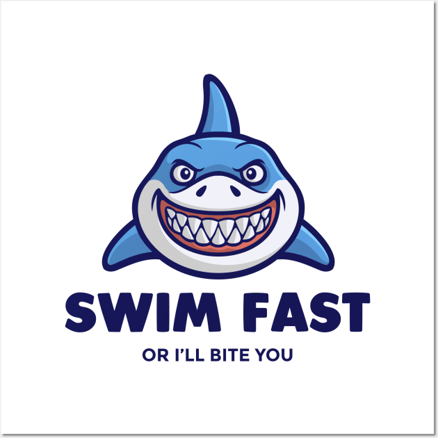 Swim Fast or ill Bite You - Swimming Quotes Wall Art by Swimarts